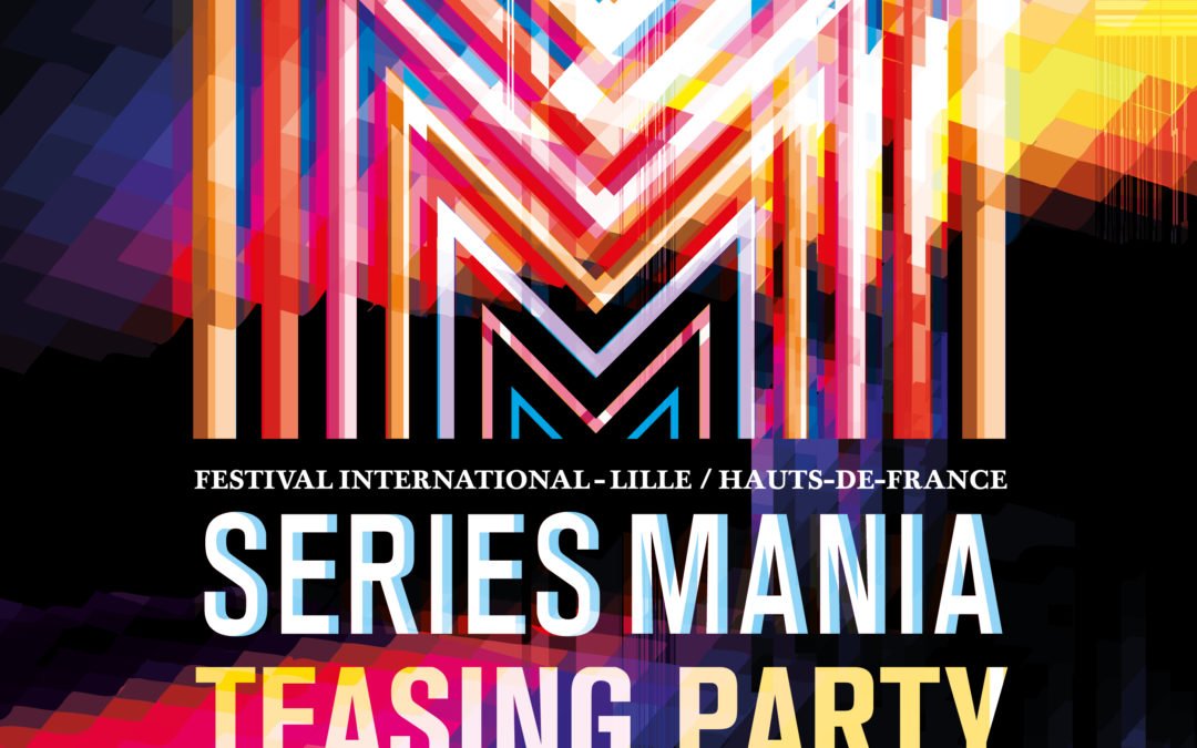 Serie Mania teasing party