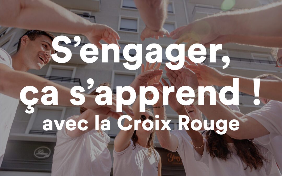 S’engager, ça s’apprend avec la Croix Rouge