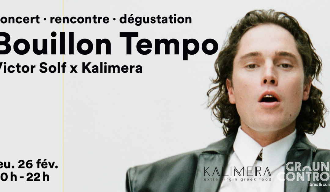 Bouillon Tempo #10 : Victor Solf x Kalimera