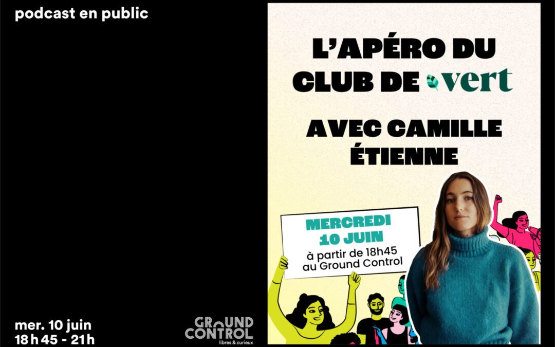 L’apéro Club de Vert le média avec Camille Etienne